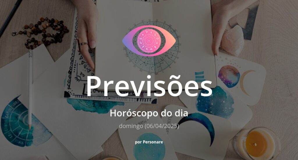 Horóscopo do dia: previsões dos signos para hoje, domingo (06/04/2025)